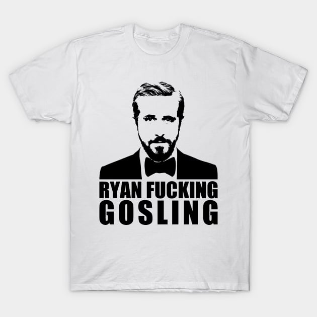 Ryan Fucking Gosling T-Shirt by karlangas